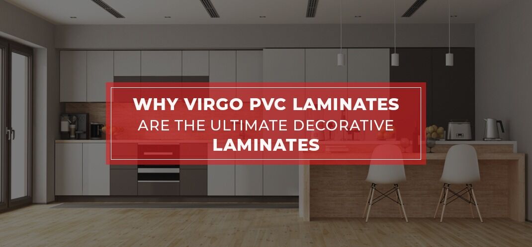 Why Virgo PVC Laminates are the Ultimate Decorative Laminates
