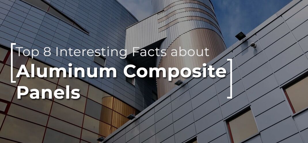 Top 8 Interesting Facts About Aluminum Composite Panels