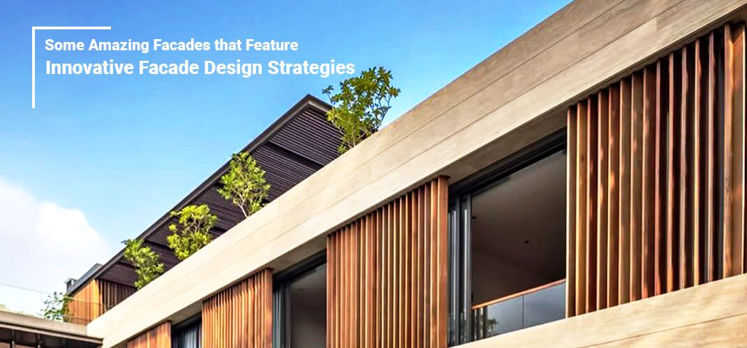 Some Amazing Facades That Feature Innovative Facade Design Strategies